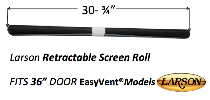 Fits 36" EasyVent®/346 Models - Full View Retractable Screen Roll (Tube Length 30-3/4'') Questions & Answers